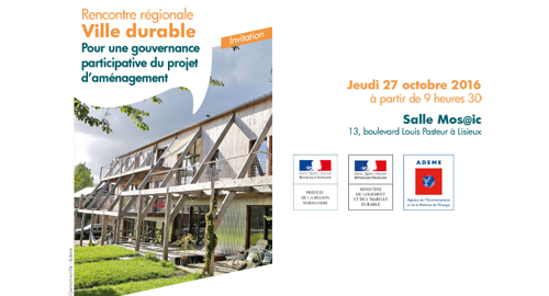 Rencontre régionale ville durable : pour une gouvernance participative du projet d’aménagement - 27 octobre - Lisieux