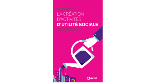 Mode d'emploi : la création d'activités d'utilité sociale